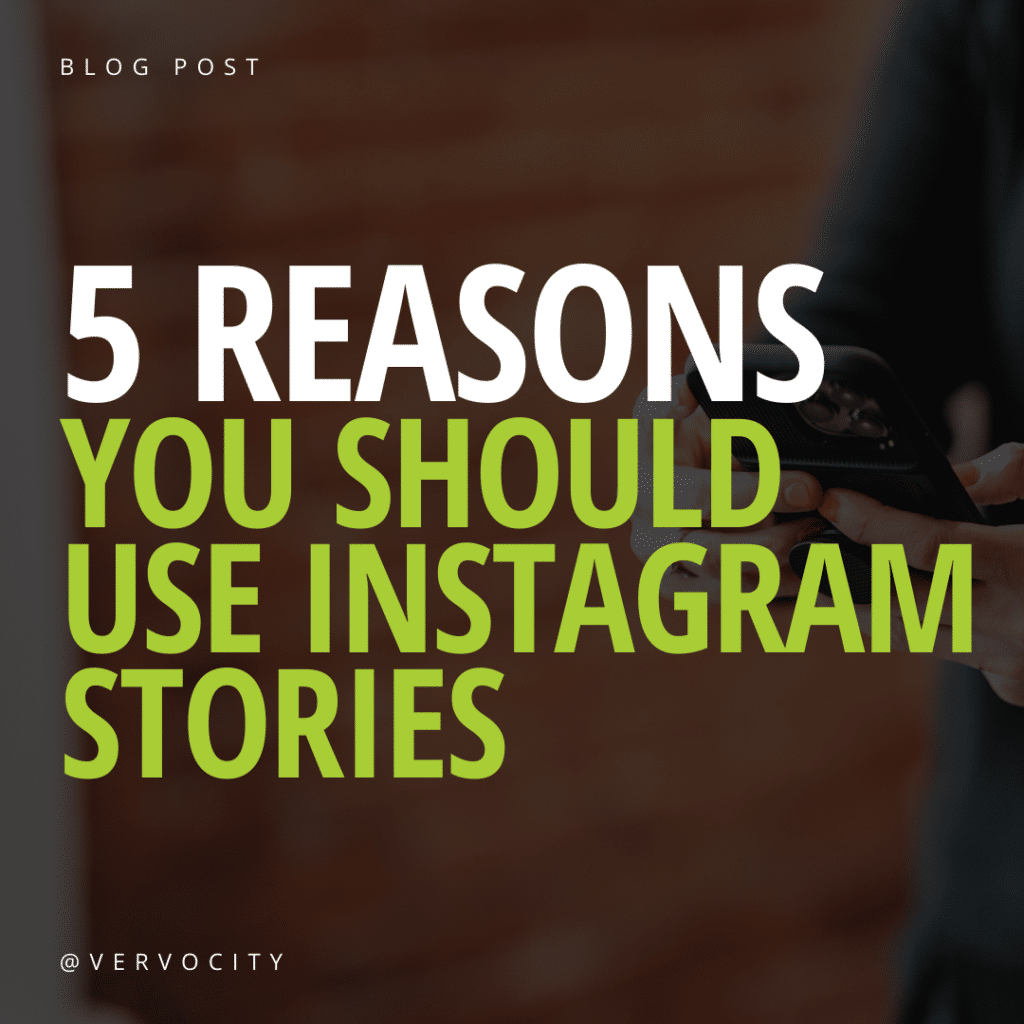 5 Reasons You Should Use Instagram Stories