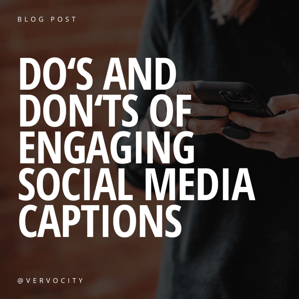 Do’s and Don’ts of Engaging Social Media Captions